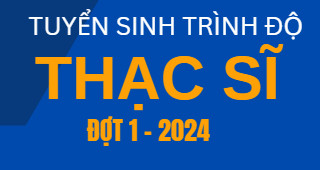 Thông báo tuyển sinh trình độ Thạc sĩ đợt 1 - Năm 2024