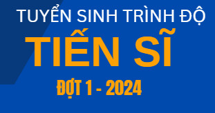 Thông báo tuyển sinh trình độ Tiến sĩ đợt 1 - Năm 2024